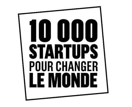 10 000 STARTUPS POUR CHANGER LE MONDE